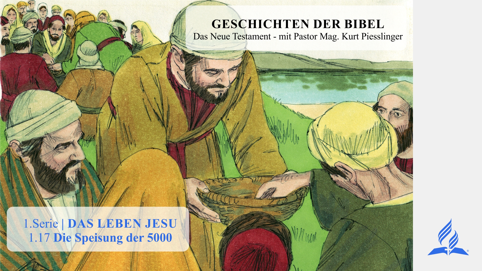 GESCHICHTEN DER BIBEL: 1.17 Die Speisung der 5000 – 1.DAS LEBEN JESU | Pastor Kurt Piesslinger