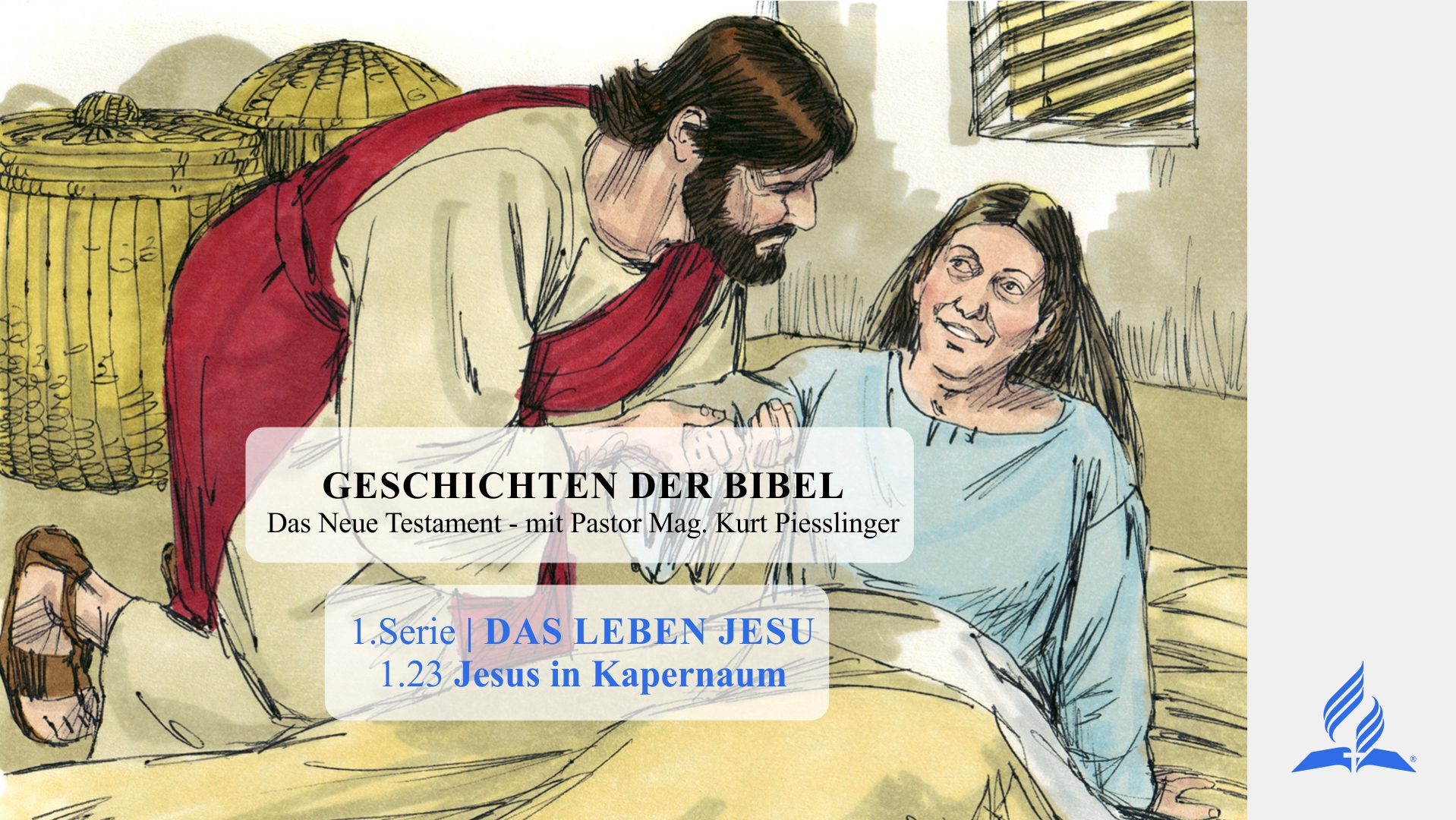 GESCHICHTEN DER BIBEL: 1.23 Jesus in Kapernaum – 1.DAS LEBEN JESU | Pastor Mag. Kurt Piesslinger