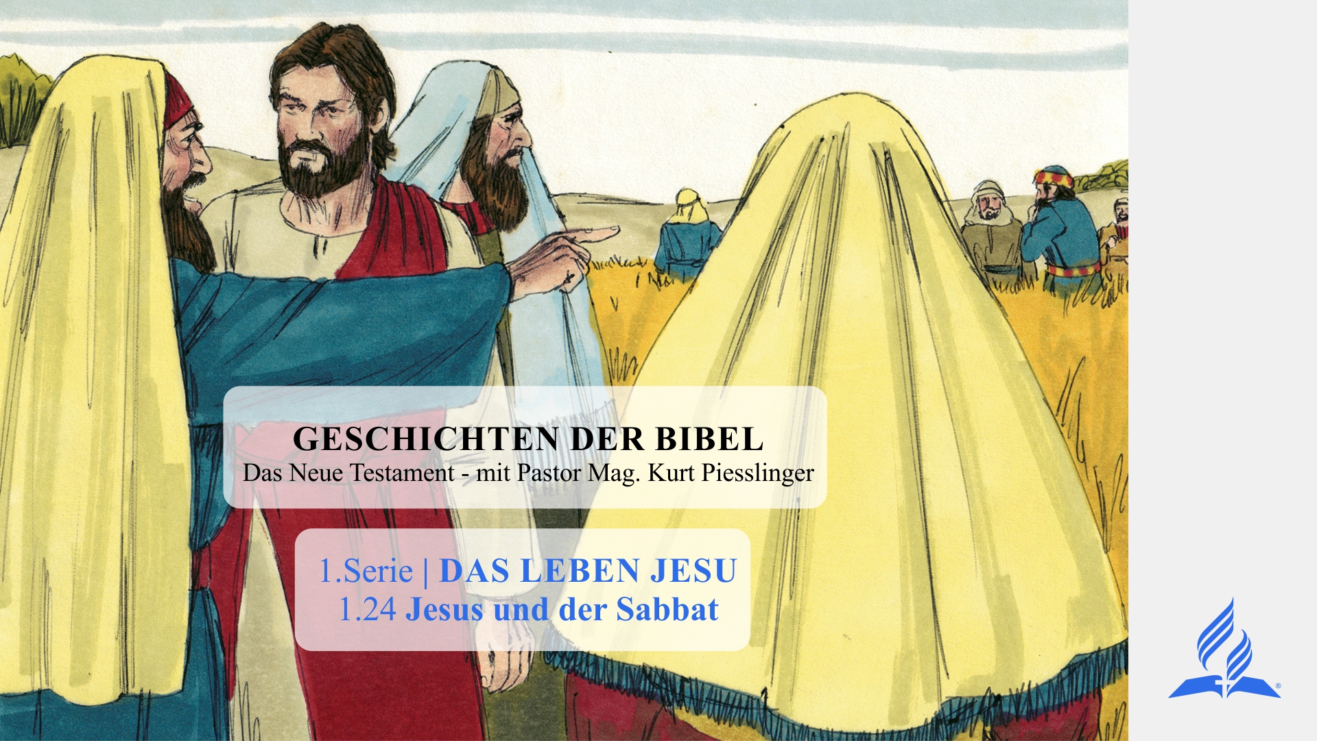 GESCHICHTEN DER BIBEL: 1.24 Jesus und der Sabbat – 1.DAS LEBEN JESU | Pastor Mag. Kurt Piesslinger