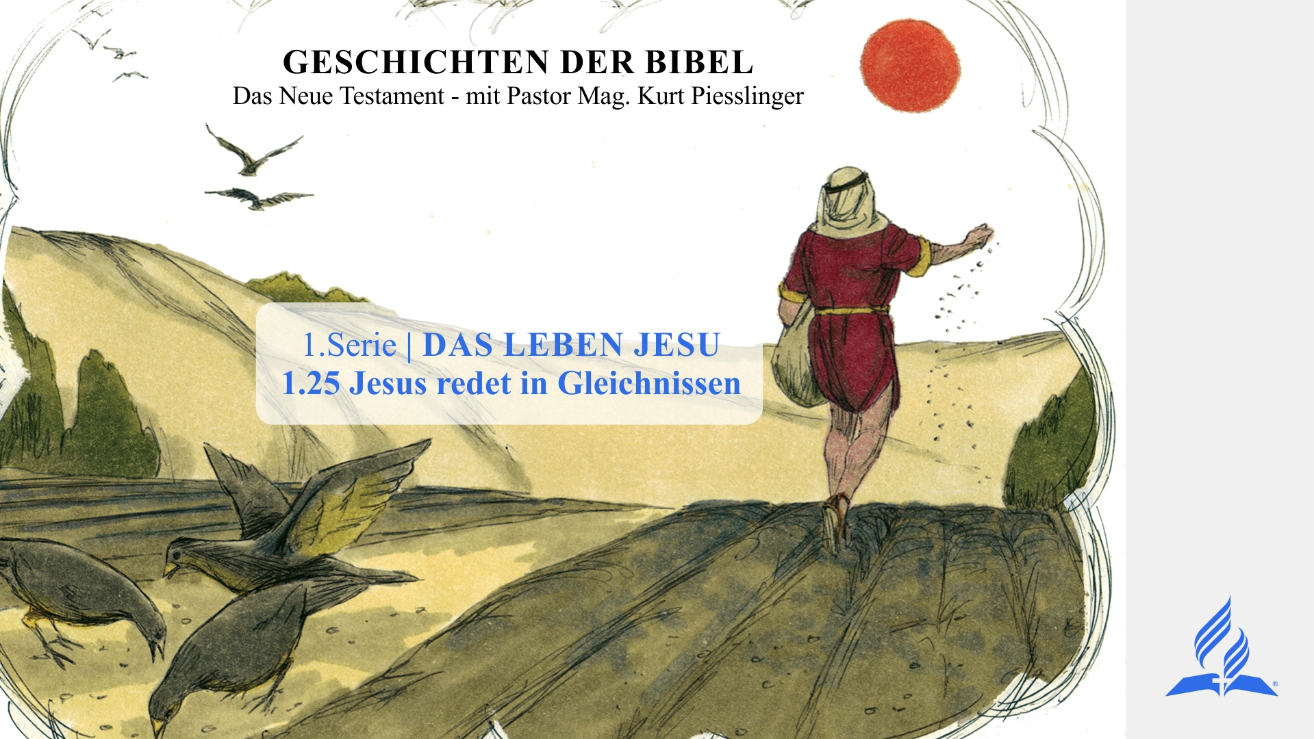 GESCHICHTEN DER BIBEL: 1.25 Jesus redet in Gleichnissen – 1.DAS LEBEN JESU | Pastor Kurt Piesslinger