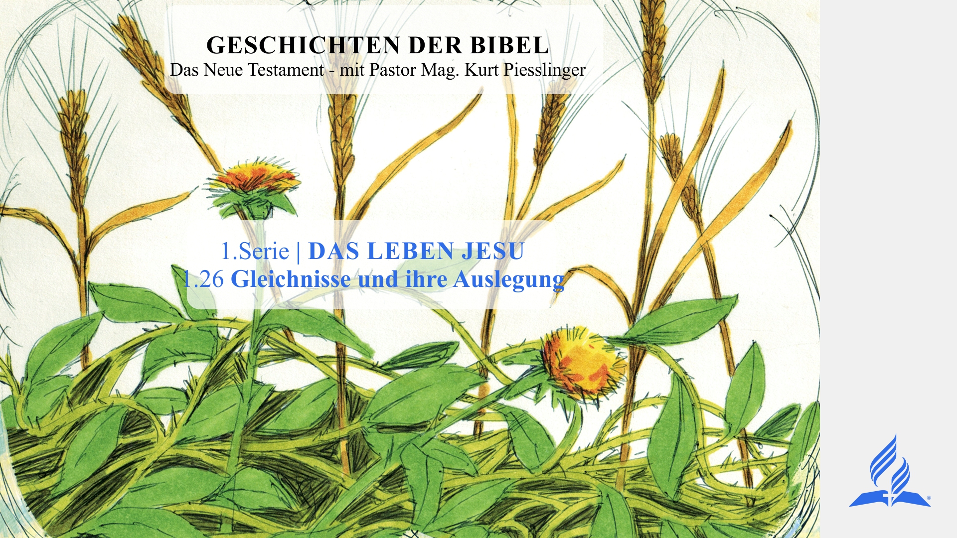 GESCHICHTEN DER BIBEL: 1.26 Gleichnisse und ihre Auslegung – 1.DAS LEBEN JESU | Pastor Mag. Kurt Piesslinger