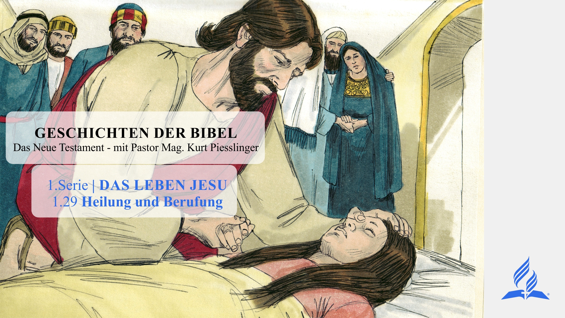 GESCHICHTEN DER BIBEL: 1.29 Heilung und Berufung – 1.DAS LEBEN JESU | Pastor Mag. Kurt Piesslinger