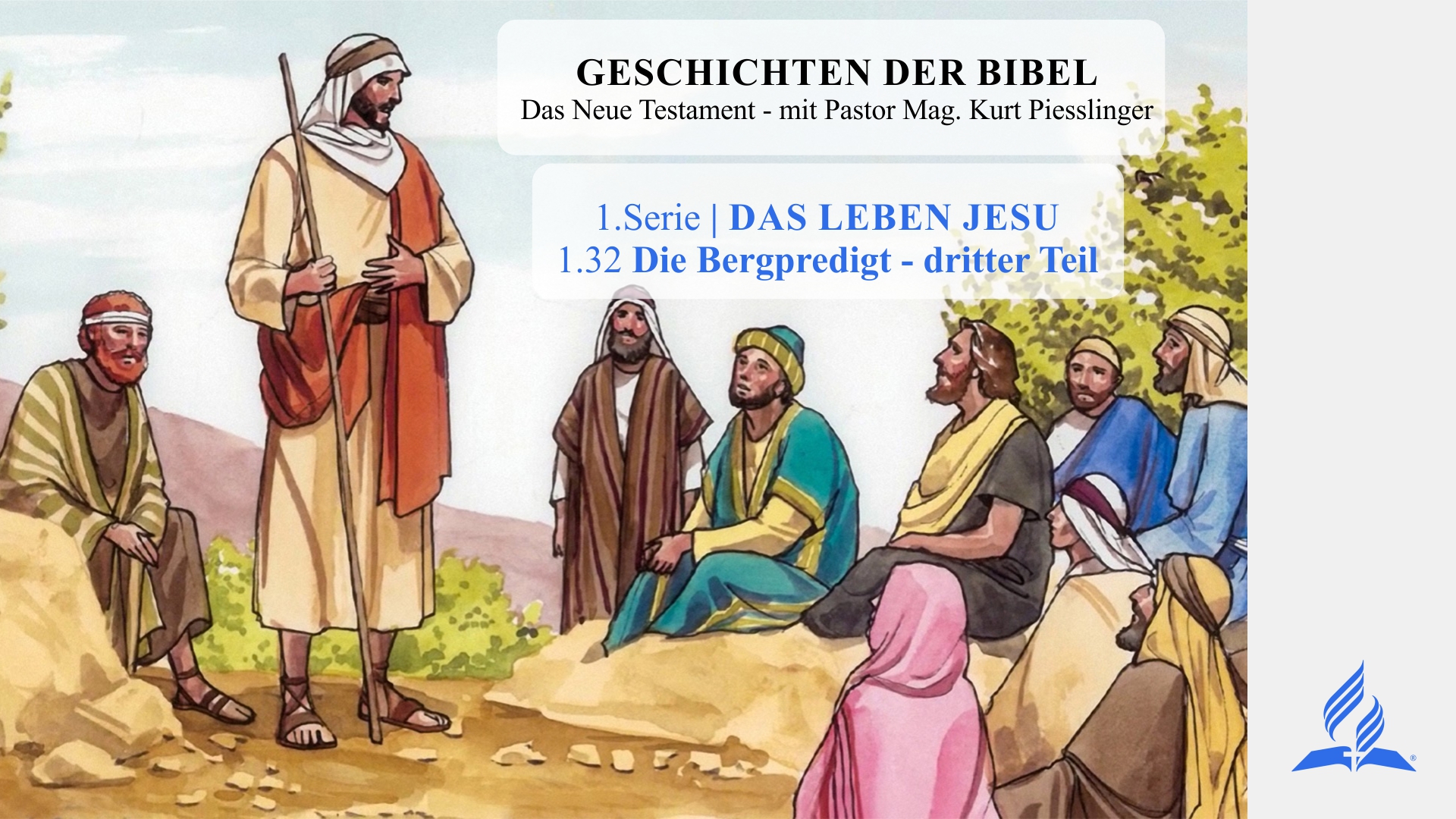 GESCHICHTEN DER BIBEL: 1.32 Die Bergpredigt – dritter Teil – 1.DAS LEBEN JESU | Pastor Mag. Kurt Piesslinger