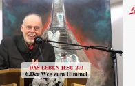 DAS LEBEN JESU 2.0: 6.Der Weg zum Himmel | Pastor Mag. Kurt Piesslinger