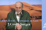 2.Große Sorgen – ABRAHAM-VERTRAUEN ZU GOTT | Pastor Mag. Kurt Piesslinger