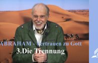 3.Die Trennung – ABRAHAM-VERTRAUEN ZU GOTT | Pastor Mag. Kurt Piesslinger
