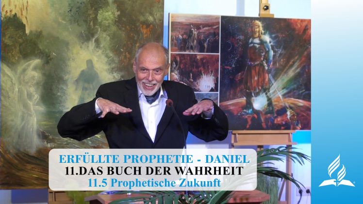 11.5 Prophetische Zukunft – DAS BUCH DER WAHRHEIT | Pastor Mag. Kurt Piesslinger