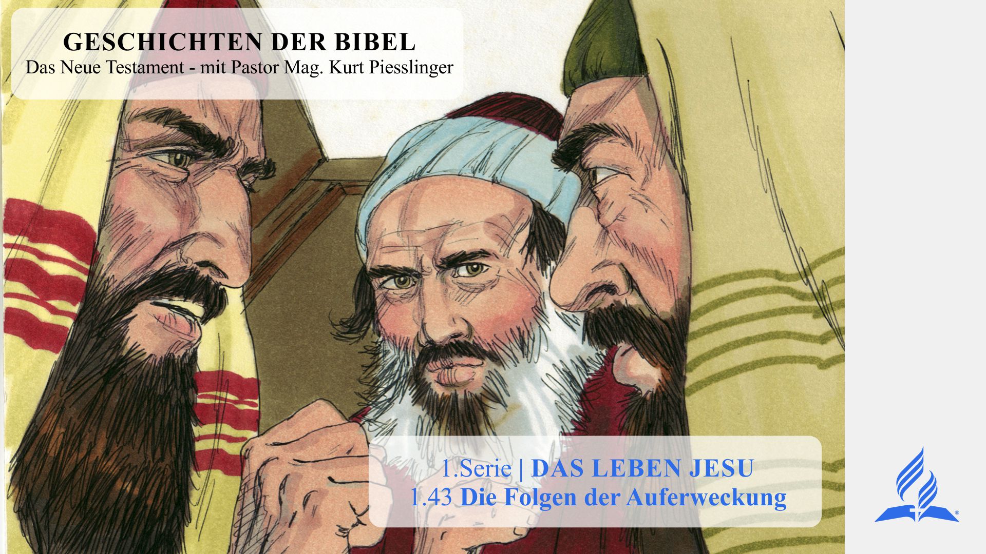GESCHICHTEN DER BIBEL: 1.43 Die Folgen der Auferweckung – 1.DAS LEBEN JESU | Pastor Mag. Kurt Piesslinger