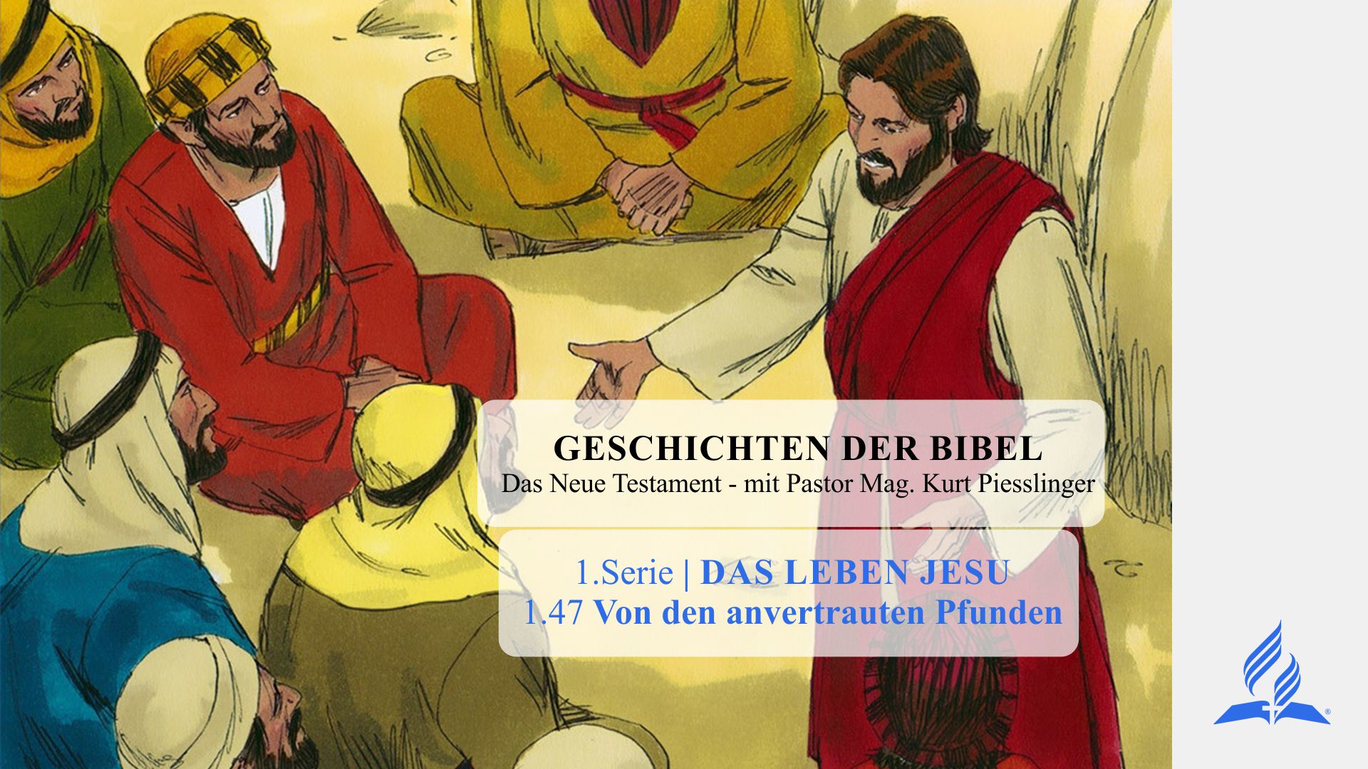 GESCHICHTEN DER BIBEL: 1.47 Von den anvertrauten Pfunden – 1.DAS LEBEN JESU | Pastor Mag. Kurt Piesslinger