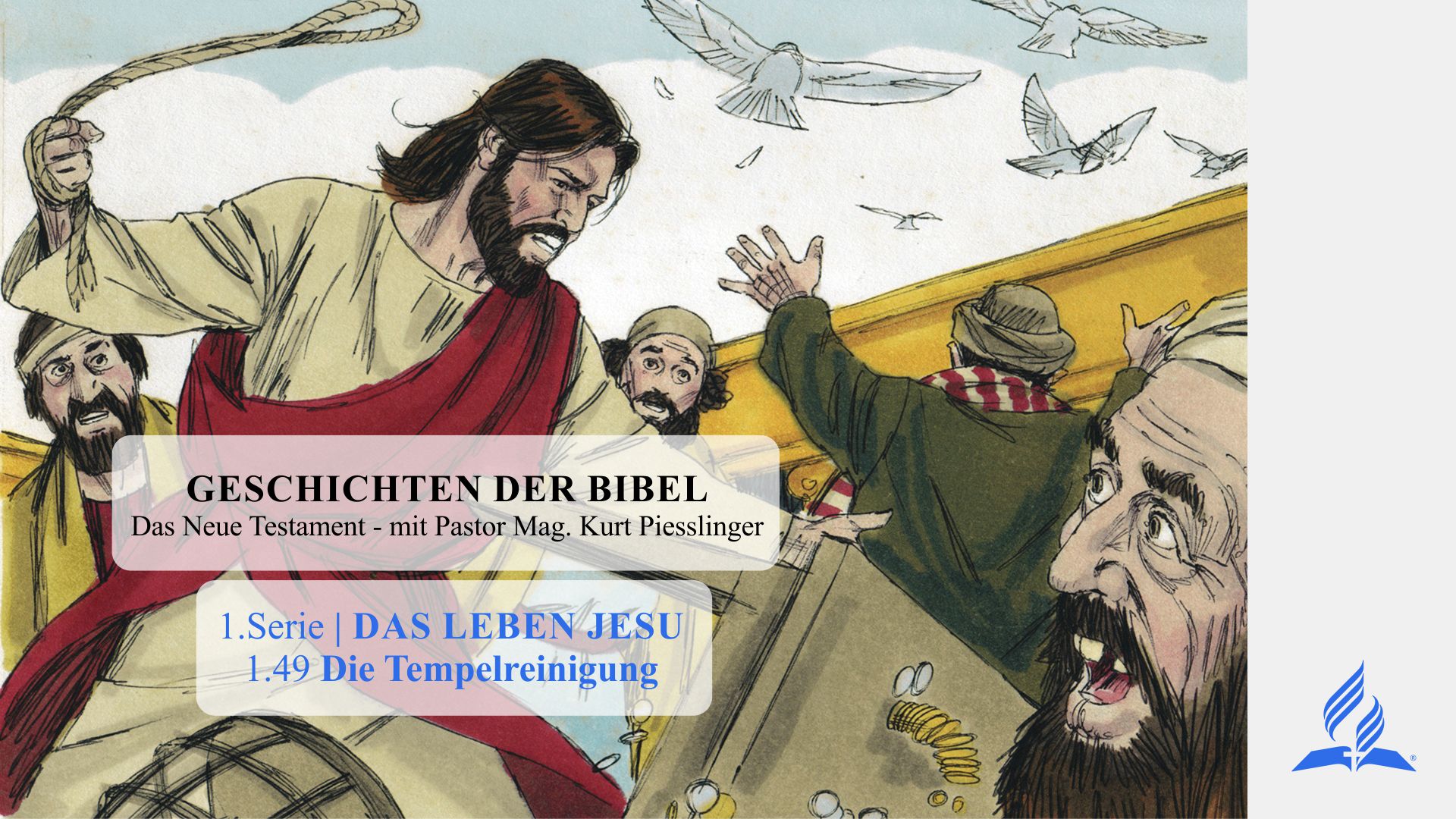GESCHICHTEN DER BIBEL: 1.49 Die Tempelreinigung- 1.DAS LEBEN JESU | Pastor Mag. Kurt Piesslinger