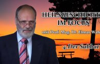 HEILSGESCHICHTE IM FOCUS – 4.Der Sabbat | Prof. Mag. Dr. Elmar Walch