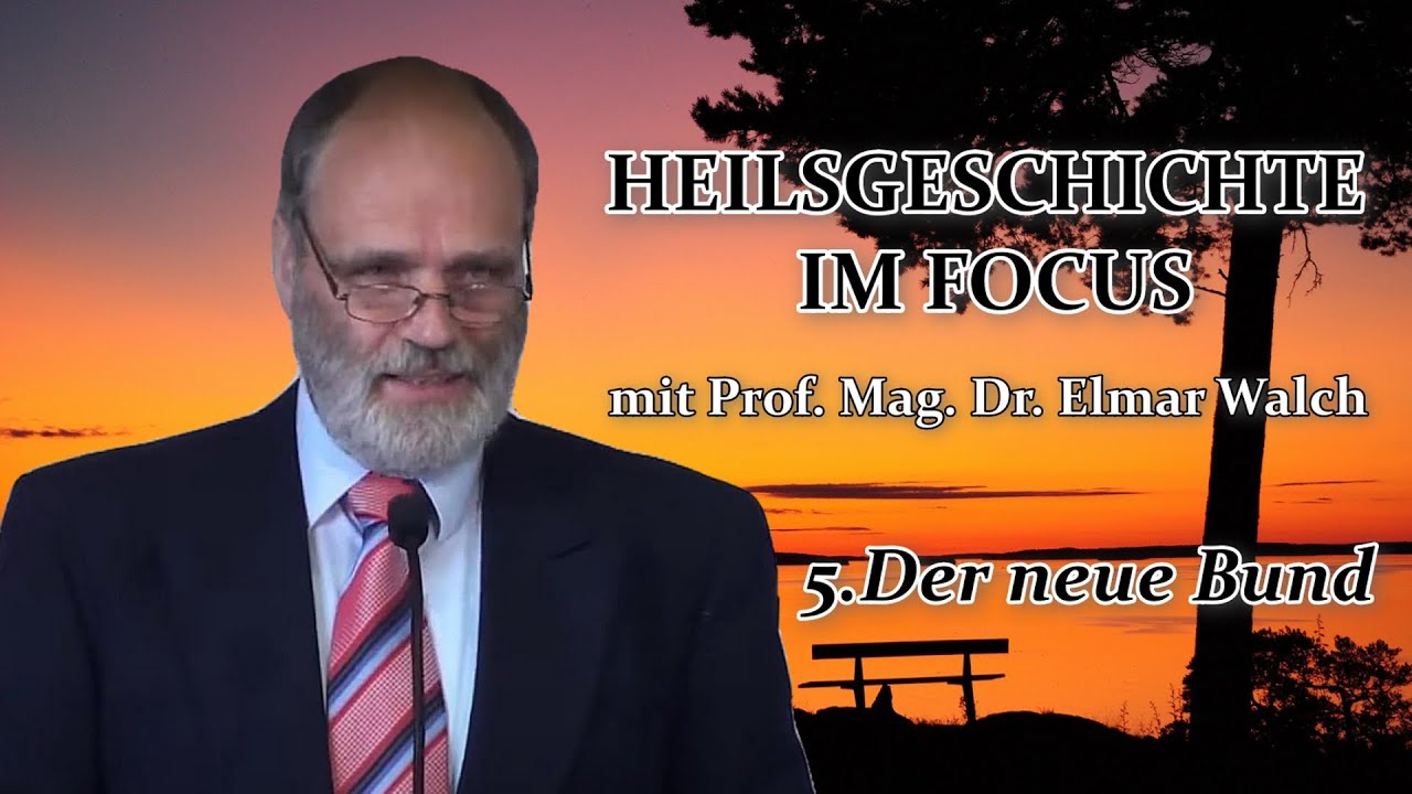 HEILSGESCHICHTE IM FOCUS – 5.Der neue Bund | Prof. Mag. Dr. Elmar Walch