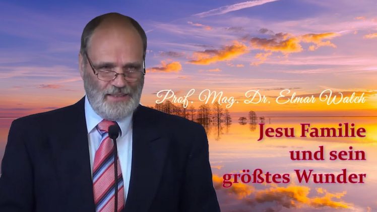 Jesu Familie und sein größtes Wunder | Prof. Mag. Dr. Elmar Walch – 09.04.2016