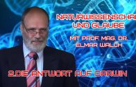 NATURWISSENSCHAFT UND GLAUBE – 2.Die Antwort auf Darwin | Prof. Mag. Dr. Elmar Walch