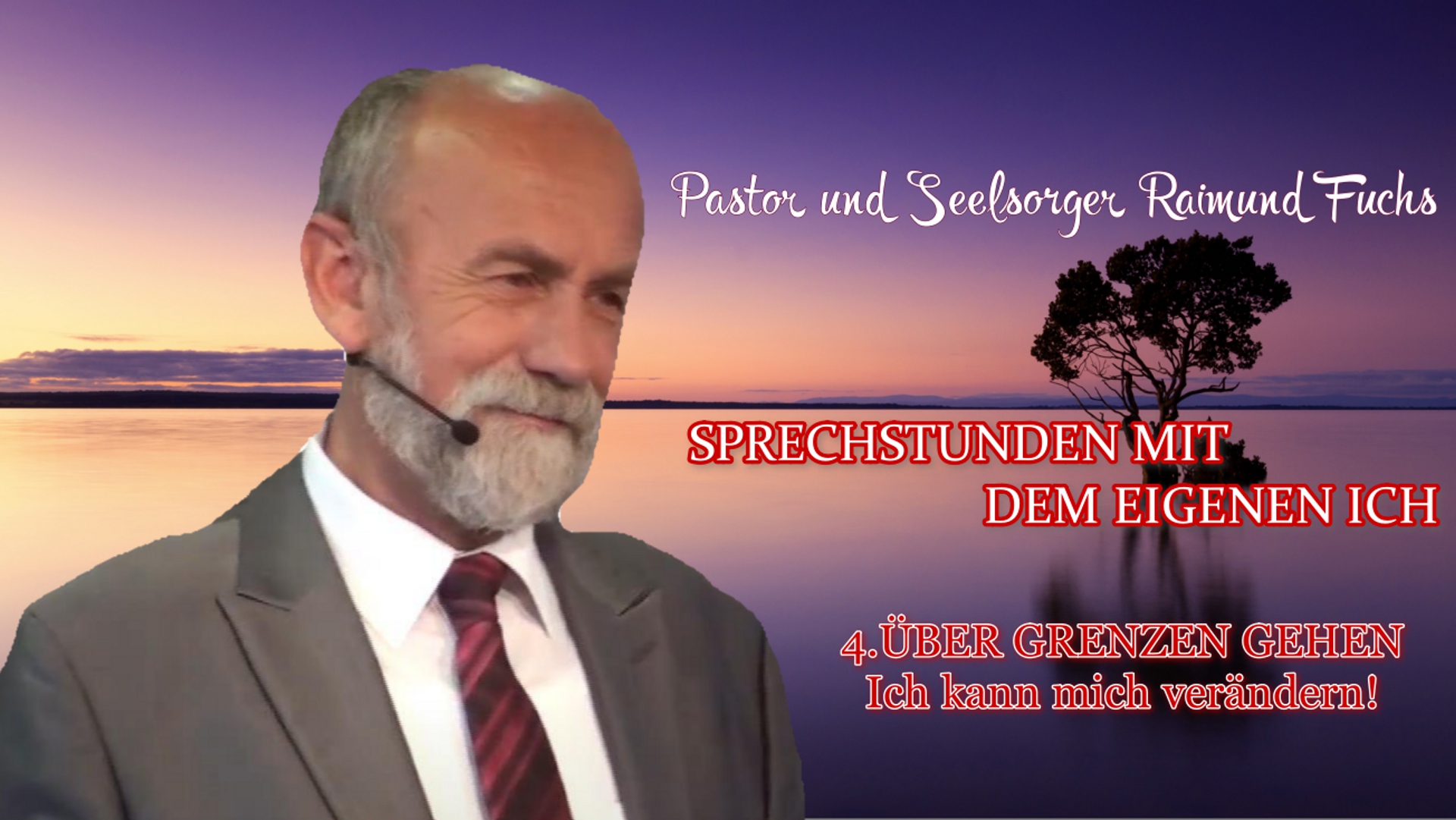 4.ÜBER GRENZEN GEHEN – Ich kann mich verändern! – SPRECHSTUNDEN MIT DEM EIGENEN ICH | Pastor Raimund Fuchs