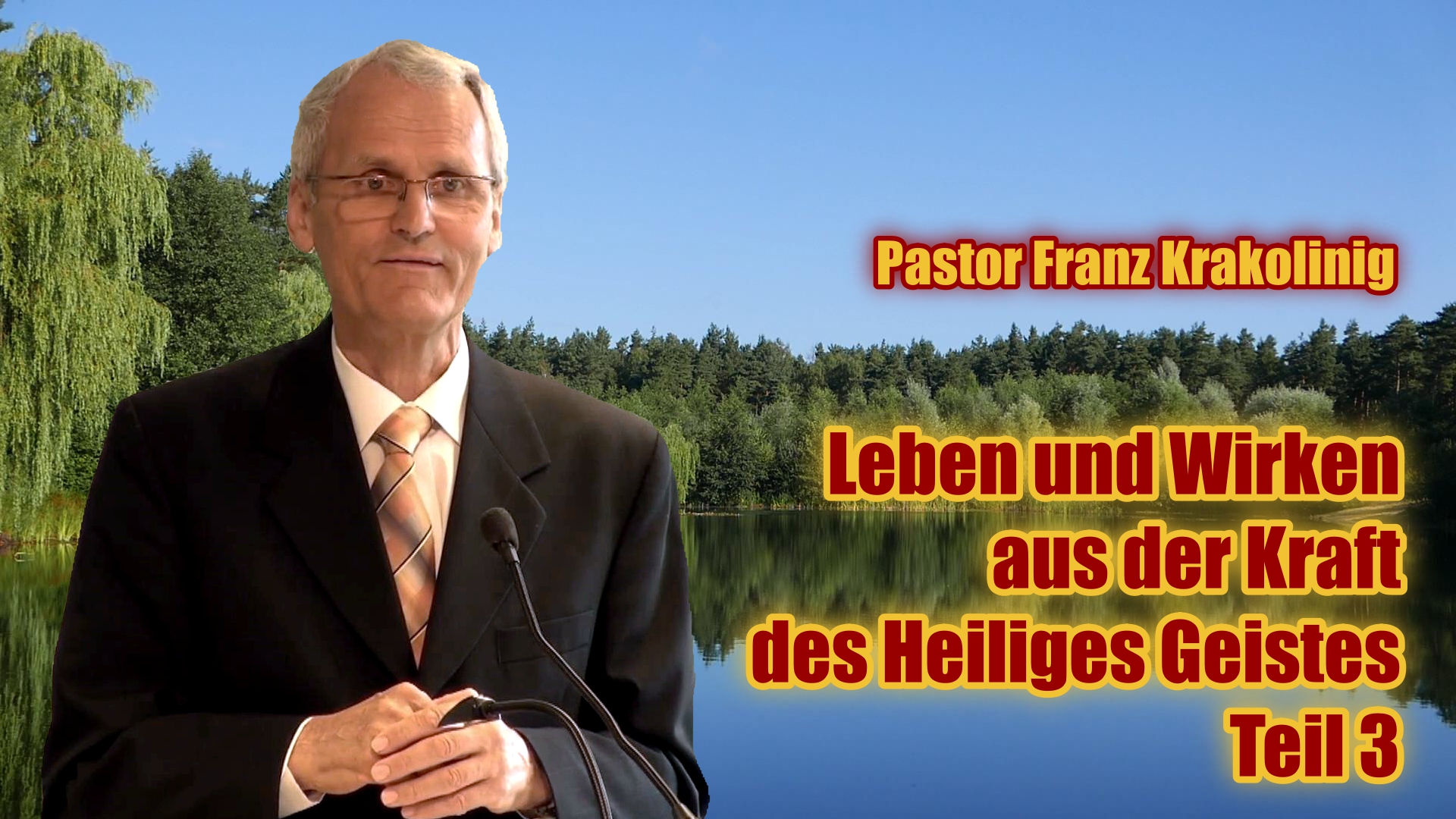 Leben und Wirken aus der Kraft des Heiliges Geistes – Teil 3 | Pastor Franz Krakolinig