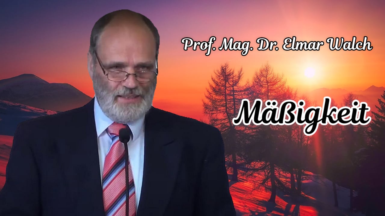 Mäßigkeit | Prof. Mag. Dr. Elmar Walch