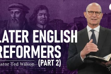 Der große Kampf Kap.14: Spätere Englishe Reformatoren – Teil 2 | Pastor Ted Wilson
