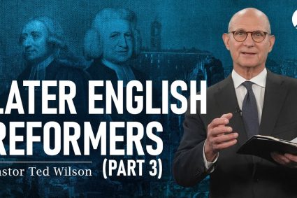 Der große Kampf Kap.14: Spätere Englishe Reformatoren – Teil 3 | Pastor Ted Wilson