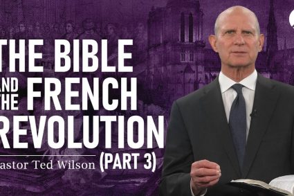 Der große Kampf Kap.15: Die Bibel und die Französische Revolution – Teil 3 | Pastor Ted Wilson