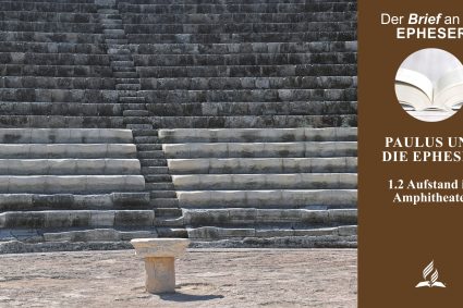 Lektion 1.Paulus und die Epheser | 1.2 Aufstand im Amphitheater