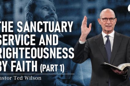 Der Dienst im Heiligtum und Gerechtigkeit durch Glauben, Teil 1 | Pastor Ted Wilson