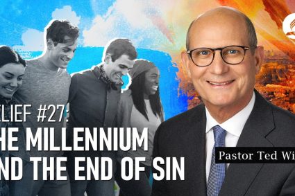 Glaubenspunkt #27: Das Millennium und das Ende der Sünde [Was wird passieren?] | Pastor Ted Wilson