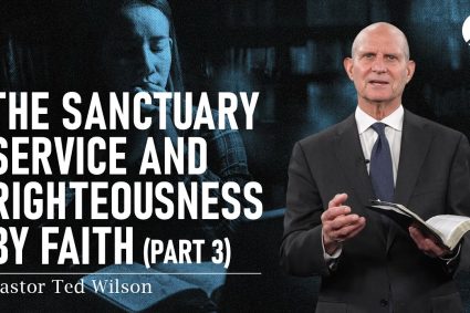 Der Dienst im Heiligtum und Gerechtigkeit durch Glauben, Teil 3 | Pastor Ted Wilson