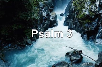 Psalm 3 – ZUVERSICHT ZU GOTT GEGEN ALLE FEINDE