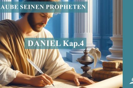 16.05.2024 – Daniel Kap.4 | GLAUBE SEINEN PROPHETEN