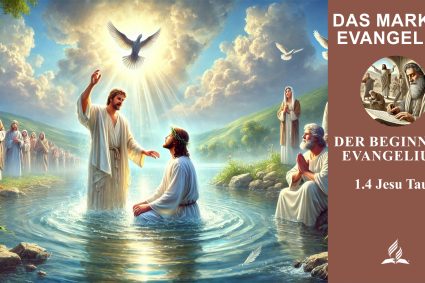 Lektion 1.Der Beginn des Evangeliums | 1.4 Die Taufe Jesu | DAS MARKUSEVANGELIUM | LEBENDIGES GLAUBENSLEBEN