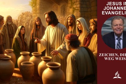 Jesus im Johannesevangelium – Lektion 1.Zeichen, die den Weg weisen | Pastor Mark Finley