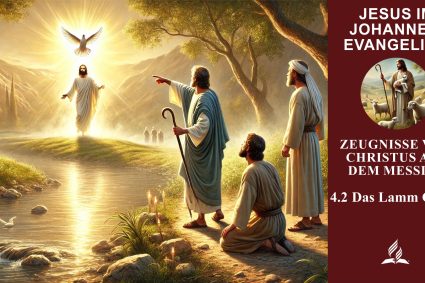 Lektion 4.Zeugnisse von Christus als dem Messias | 4.2 Das Lamm Gottes | JESUS IM JOHANNESEVANGELIUM | LEBENDIGES GLAUBENSLEBEN