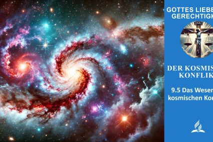 Lektion 9.Der kosmische Konflikt | 9.5 Das Wesen des kosmischen Konflikts | GOTTES LIEBE UND GERECHTIGKEIT | LEBENDIGES GLAUBENSLEBEN