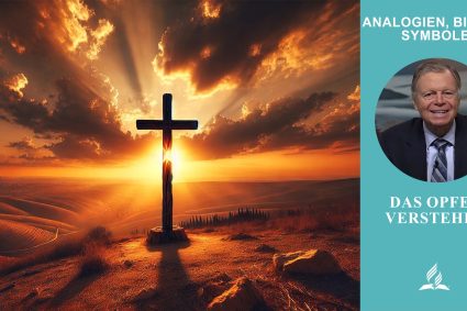 Analogien, Bilder, Symbole – Lektion 6.Das Opfer verstehen | Pastor Mark Finley