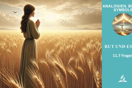 Lektion 11.Rut und Ester | 11.7 Fragen | ANALOGIEN, BILDER, SYMBOLE | LEBENDIGES GLAUBENSLEBEN