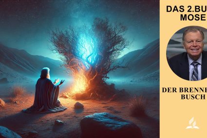 Das 2. Buch Mose – Lektion 2.Der brennende Busch | Pastor Mark Finley
