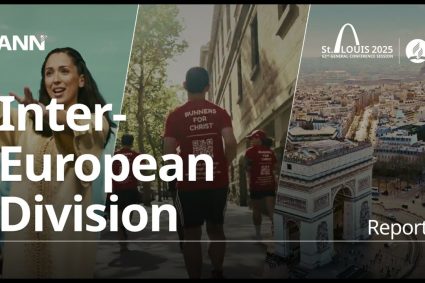Adventistisches Nachrichten Netzwerk, 07 Juli 2025: GCSession 2025 – EUD – Intereuropäische Division